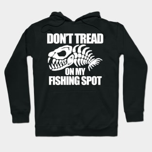 Dont Tread on my Fishing Spot Hoodie